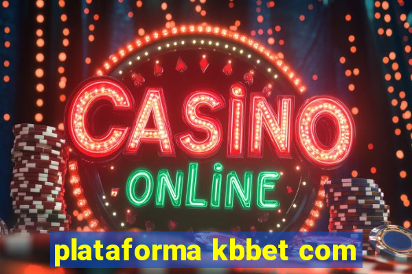 plataforma kbbet com